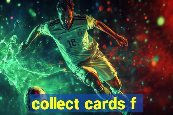 collect cards f